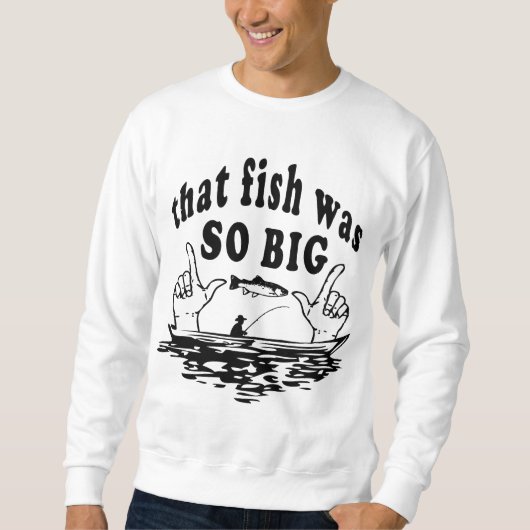 Dieser Fisch war so groß Sweatshirt (Vorderseite)