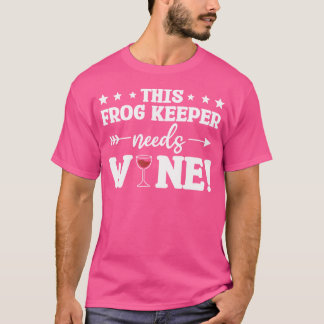 Dieser Froschbewahrer braucht Weinfrösche T-Shirt