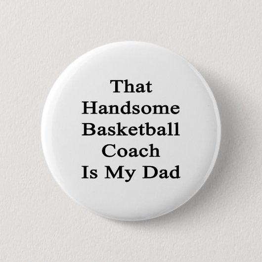 Dieser hübsche Basketballtrainer ist mein Vater Button (Vorderseite)