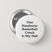 Dieser hübsche Basketballtrainer ist mein Vater Button (Vorne & Hinten)