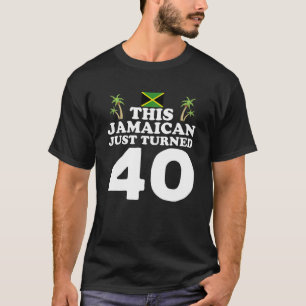 Dieser Jamaikaner hat gerade 40 - Jamaika 40. Gebu T-Shirt