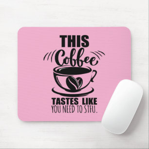 Dieser Kaffee schmeckt, als müsstest du STFU Mousepad