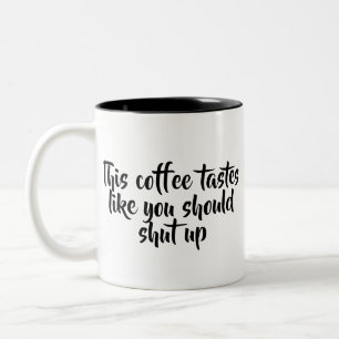 Dieser Kaffee schmeckt so, als würdest du aufhör Zweifarbige Tasse