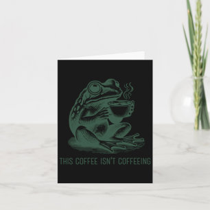 Dieser Kaffee wirkt nicht lustig Kaffeeabhängigkei Karte