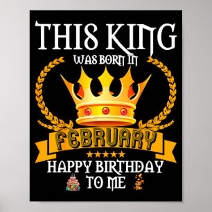 Dieser König, geboren im Februar Feb Geburtstag Poster