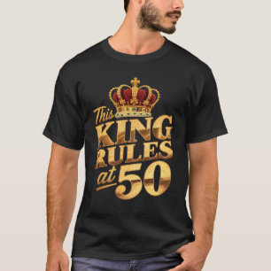 Dieser König regiert mit 50 Kronen 50 Jahre alt 50 T-Shirt
