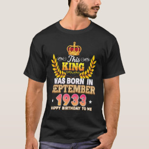 Dieser König wurde im September 1933 Geboren Happy T-Shirt