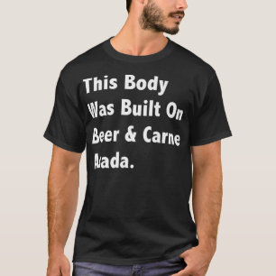 Dieser Körper wurde auf Bier Carne Asada Soft geb T-Shirt