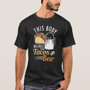 Dieser Körper wurde auf Tacos und Bier gebaut T-Shirt