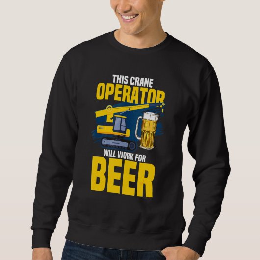 Dieser Kranbetreiber arbeitet für die Bier-Kranope Sweatshirt (Vorderseite)