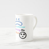 Dieser Kunde macht mich verrückt Porzellantasse (Vorderseite Rechts)