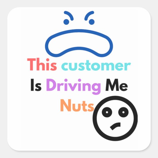 Dieser Kunde macht mich verrückt Quadratischer Aufkleber (Vorderseite)