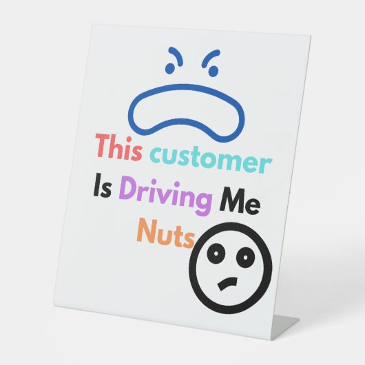 Dieser Kunde macht mich verrückt Sockelschild (Vorderseite)
