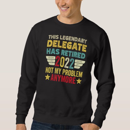 Dieser legendäre Delegierte hat nicht mein Problem Sweatshirt (Vorderseite)