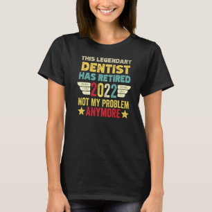 Dieser legendäre Zahnarzt hat nicht mein Problem g T-Shirt