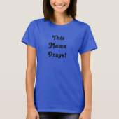 Dieser Mama Prays T - Shirt (Vorderseite)