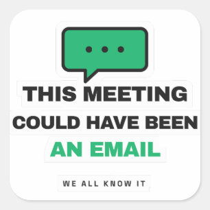 Dieser Meeting Hätte Ein Email Sein Können Lustige Quadratischer Aufkleber