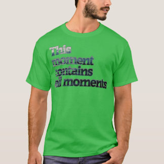 Dieser Moment enthält alle Momente T-Shirt