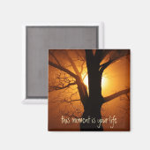 Dieser Moment ist dein Lebensmagnet Magnet (Vorderseite/Rückseite)