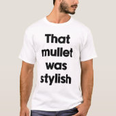 Dieser Mullet war stylish T-Shirt (Vorderseite)