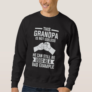 Dieser Opa ist nicht nutzlos, er kann immer noch G Sweatshirt