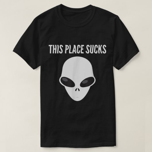 Dieser Ort Sind zum Kotzen Alien Head Außerirdisch T-Shirt (Design vorne)