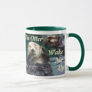 Dieser "Otter" wecken mich oben Tasse