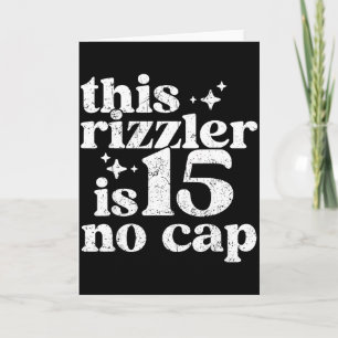 Dieser Rizzler ist 15 No Cap 15 Jahre alt Bday Lus Karte