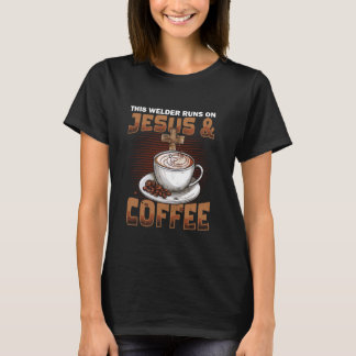 Dieser Schweißer läuft auf Jesus und Kaffeeleiter T-Shirt