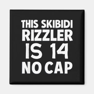 Dieser Skibidi Rizzler ist 14 kein Cap 14. Geburts Magnet