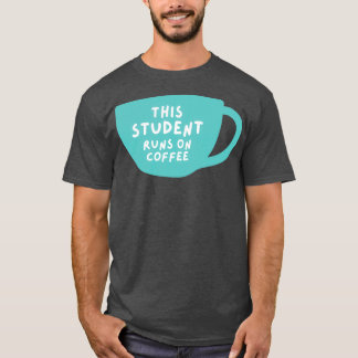 dieser Student läuft auf Kaffee 1 T-Shirt