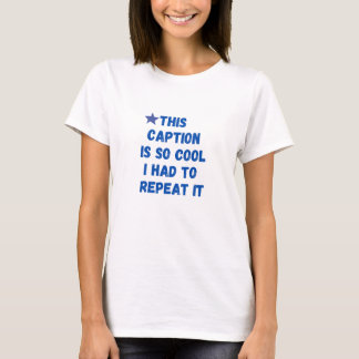 Dieser Titel ist so cool, dass ich ihn wiederholen T-Shirt