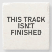 Dieser Track ist noch nicht fertig - Glitch Text D Steinuntersetzer (Vorderseite)