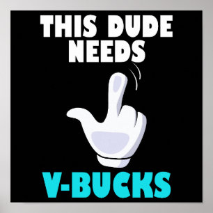 Dieser Typ benötigt V-Bucks Funny Gamer VBucks Poster