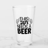 Dieser Typ braucht Bier Glas (Vorderseite)
