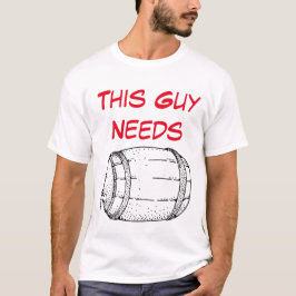 Dieser Typ braucht Bier T-Shirt