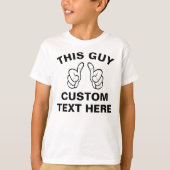 Dieser Typ fügt hier Ihren eigenen Text hinzu T-Shirt (Vorderseite)