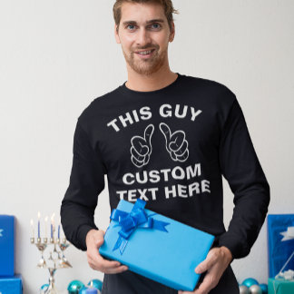 Dieser Typ fügt hier Ihren eigenen Text hinzu T-Shirt