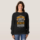 Dieser Typ hat gerade sein erstes Haus gekauft Sweatshirt (Vorne ganz)