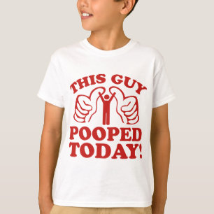 Dieser Typ hat heute gekackt! T-Shirt