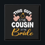 Dieser Typ ist der Cousin der Hochzeit des Brautga Magnet<br><div class="desc">Dieser Typ ist der Cousin der Hochzeitsfeier der Braut</div>