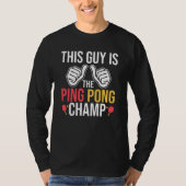 Dieser Typ ist der Pingpong-Champ T-Shirt (Vorderseite)