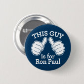 Dieser Typ ist für Ron Paul Knopf Button (Vorne & Hinten)