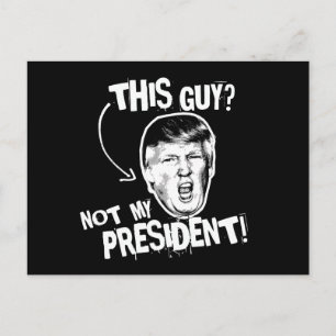 Dieser Typ ist nicht mein Präsident — Anti-Trump-D Postkarte