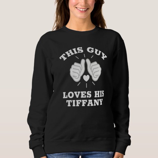 Dieser Typ Liebe seine Tiffany Sweatshirt (Vorderseite)