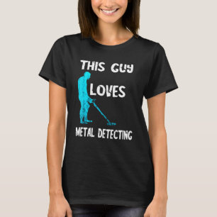 Dieser Typ Lieben Metal Detec Detektion Relic Hunt T-Shirt