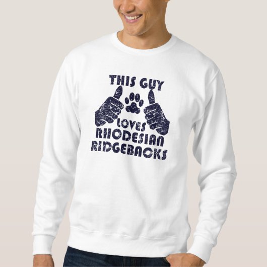 Dieser Typ-Lieben Rhodesian Ridgebacks Sweatshirt (Vorderseite)
