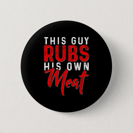 Dieser Typ Rubs sein eigenes Fleisch Funny Grillen Button (Vorderseite)