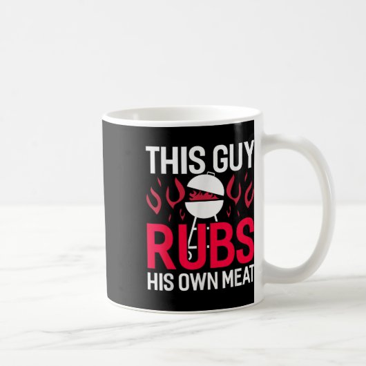 Dieser Typ Rubs sein eigenes Fleisch Funny Grillen Kaffeetasse (Rechts)