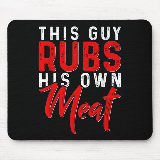 Dieser Typ Rubs sein eigenes Fleisch Funny Grillen Mousepad (Vorne)